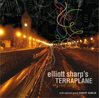 Elliott Sharp's Terraplane - SKY ROAD SONGS